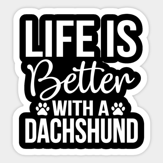 Life Is Better With A Dachshund Sticker by Xamgi